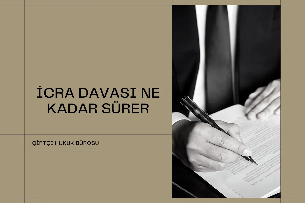 İcra Davası Ne Kadar Sürer | Çiftçi Hukuk Bürosu