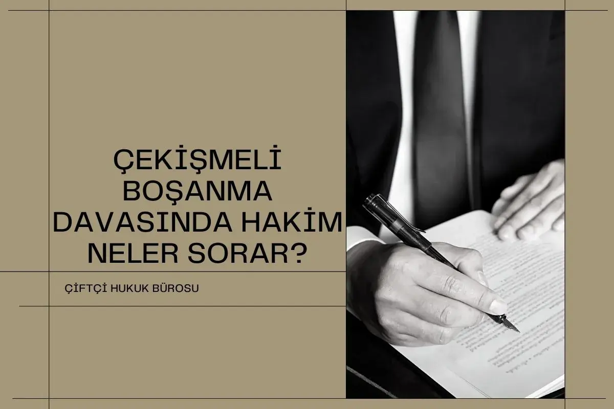 Çekişmeli Boşanma Davasında Hakim Neler Sorar?